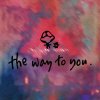 /ߡThe way to you.Ѹ